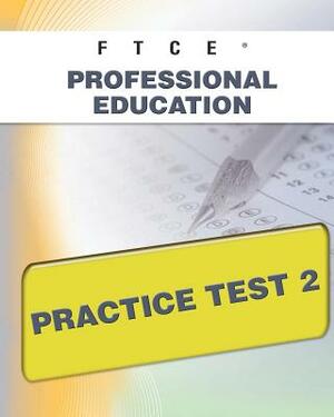 FTCE Professional Education Practice Test 2 by Sharon A. Wynne