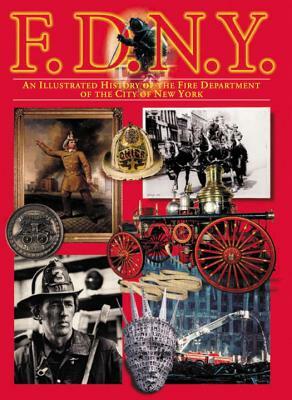 F.D.N.Y.: An Illustrated History of the Fire Department of the City of New York by Andrew Coe