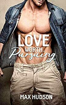 Love Worth Pursuing by Max Hudson