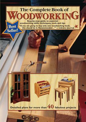 The Complete Book of Woodworking: Step-By-Step Guide to Essential Woodworking Skills, Techniques and Tips by Mark Johanson, Tom Carpenter