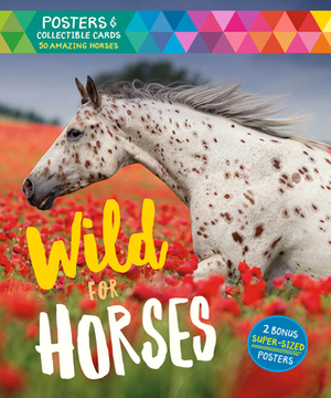 Wild for Horses: PostersCollectible Cards Featuring 50 Amazing Horses by Editors Of Storey Publishing