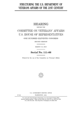 Structuring the U.S. Department of Veterans Affairs of the 21st century by Committee On Veterans (house), United St Congress, United States House of Representatives