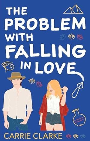 The Problem With Falling in Love by Carrie Clarke