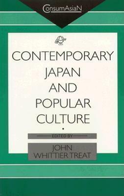 Contemporary Japan And Popular Culture by John Whittier Treat