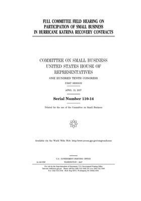 Full committee field hearing on participation of small business in Hurricane Katrina recovery contracts by United States House of Representatives, Committee on Small Business (house), United State Congress