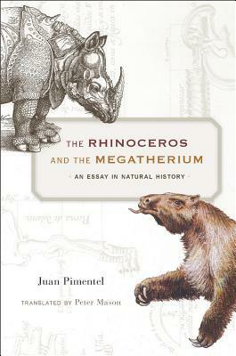 The Rhinoceros and the Megatherium: An Essay in Natural History by Peter Mason, Juan Pimentel