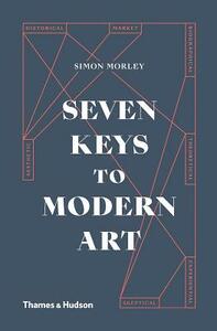 Seven Keys to Modern Art by Simon Morley