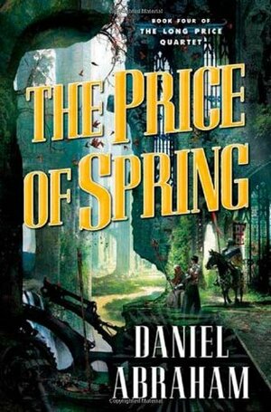 The Price of Spring by Jackie Aber, Daniel Abraham