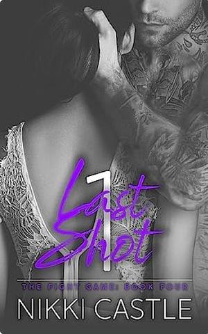 1 Last Shot: An Opposites Attract Sports Romance by Nikki Castle