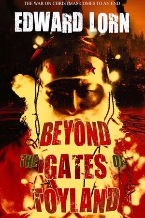 Beyond the Gates of Toyland by Edward Lorn