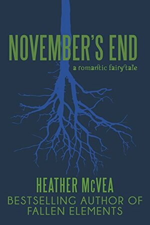 November's End: A Romantic Fairy Tale by Heather McVea