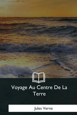 Voyage Au Centre De La Terre by Jules Verne