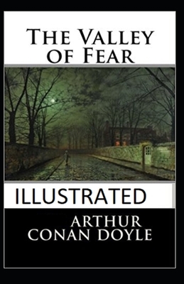 The Valley of Fear Illustrated by Arthur Conan Doyle