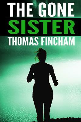 The Gone Sister by Thomas Fincham