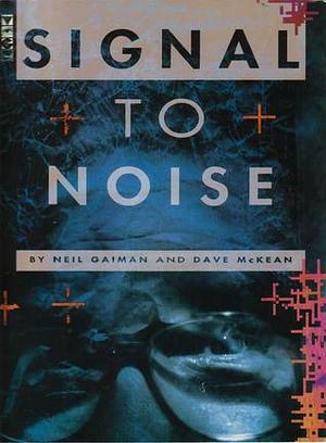 Signal to Noise by Neil Gaiman