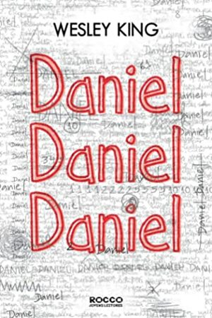 Daniel, Daniel, Daniel by Wesley King