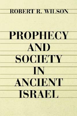 Prophecy and Society in Ancien by Robert Wilson