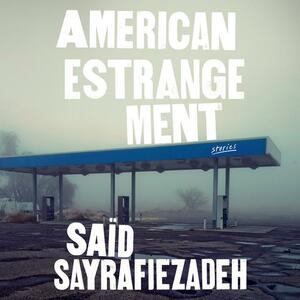 American Estrangement: Stories by Saïd Sayrafiezadeh