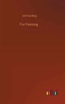 Fur Farming by A. R. Harding