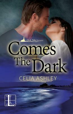 Comes the Dark by Celia Ashley