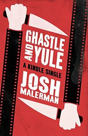 Ghastle and Yule by Josh Malerman