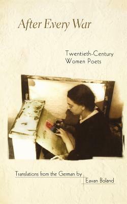 After Every War: Twentieth-Century Women Poets by Eavan Boland