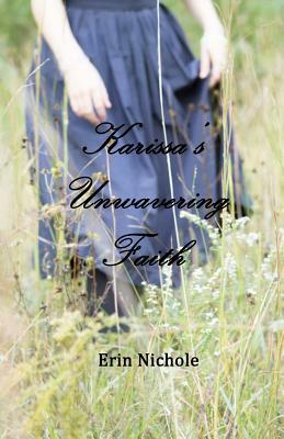 Karissa's Unwavering Faith by Erin Nichole