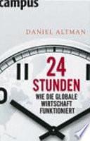 24 Stunden: wie die globale Wirtschaft funktioniert by Daniel Altman