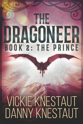 The Dragoneer: Book 2: The Prince by Danny Knestaut, Vickie Knestaut