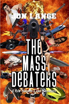 The Mass Debaters: A New Harmon Capri Adventure by Jon Lange