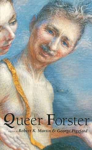 Queer Forster by Robert K. Martin, George Piggford