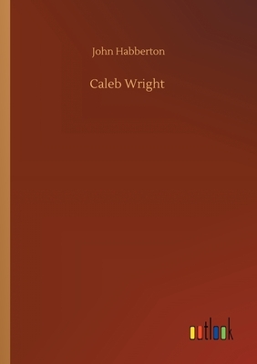 Caleb Wright by John Habberton