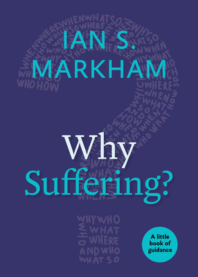 Why Suffering? by Ian S. Markham