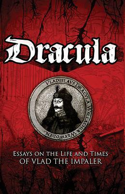 Dracula: Essays on the Life and Times of Vlad the Impaler by 