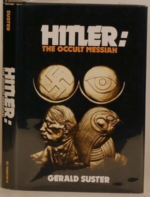 Hitler, the Occult Messiah by Gerald Suster