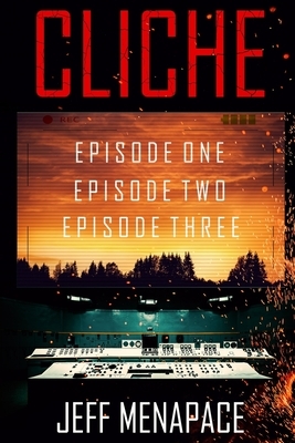 Cliche: Episodes 1-3 by Jeff Menapace