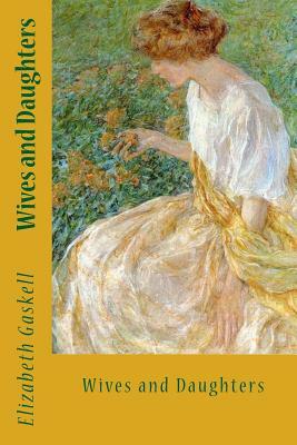 Wives and Daughters: An Every-Day Story by Elizabeth Gaskell