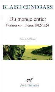 Du monde entier: poésies complètes 1912-1924 by Blaise Cendrars