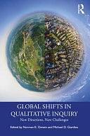 Global Shifts in Qualitative Inquiry: New Directions, New Challenges by Michael D. Giardina, Norman K. Denzin