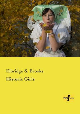 Historic Girls by Elbridge S. Brooks