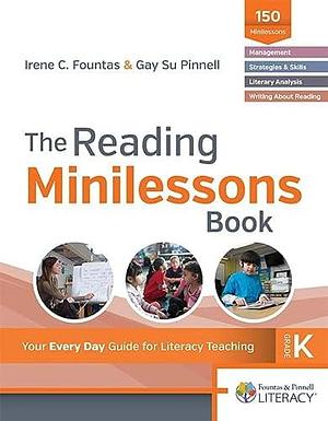 The Reading Minilessons Book, Grade K by Gay Su Pinnell, Irene C. Fountas