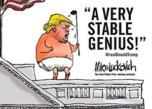 A Very Stable Genius! by Mike Luckovich