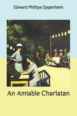 An Amiable Charlatan by Edward Phillips Oppenheim