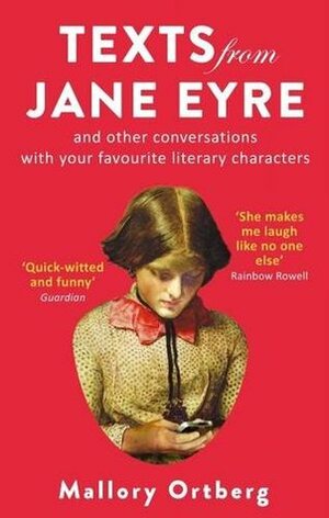 Texts from Jane Eyre: And other conversations with your favourite literary characters by Daniel M. Lavery