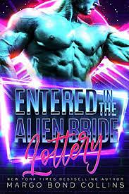Entered In The Alien Bride Lottery by Margo Bond Collins