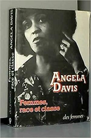 Femmes, race et classe by Angela Y. Davis