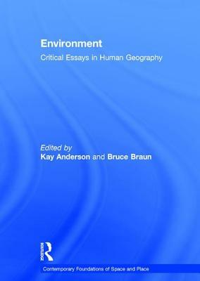 Environment: Critical Essays in Human Geography by Bruce Braun