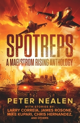 SPOTREPS - A Maelstrom Rising Anthology by Larry Correia, Jl Curtis, Mike Massa