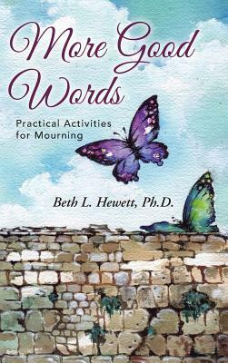 More Good Words: Practical Activities for Mourning by Ph. D. Beth L. Hewett
