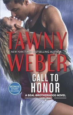 Call to Honor: A Seal Brotherhood Novel, #1 by Tawny Weber
